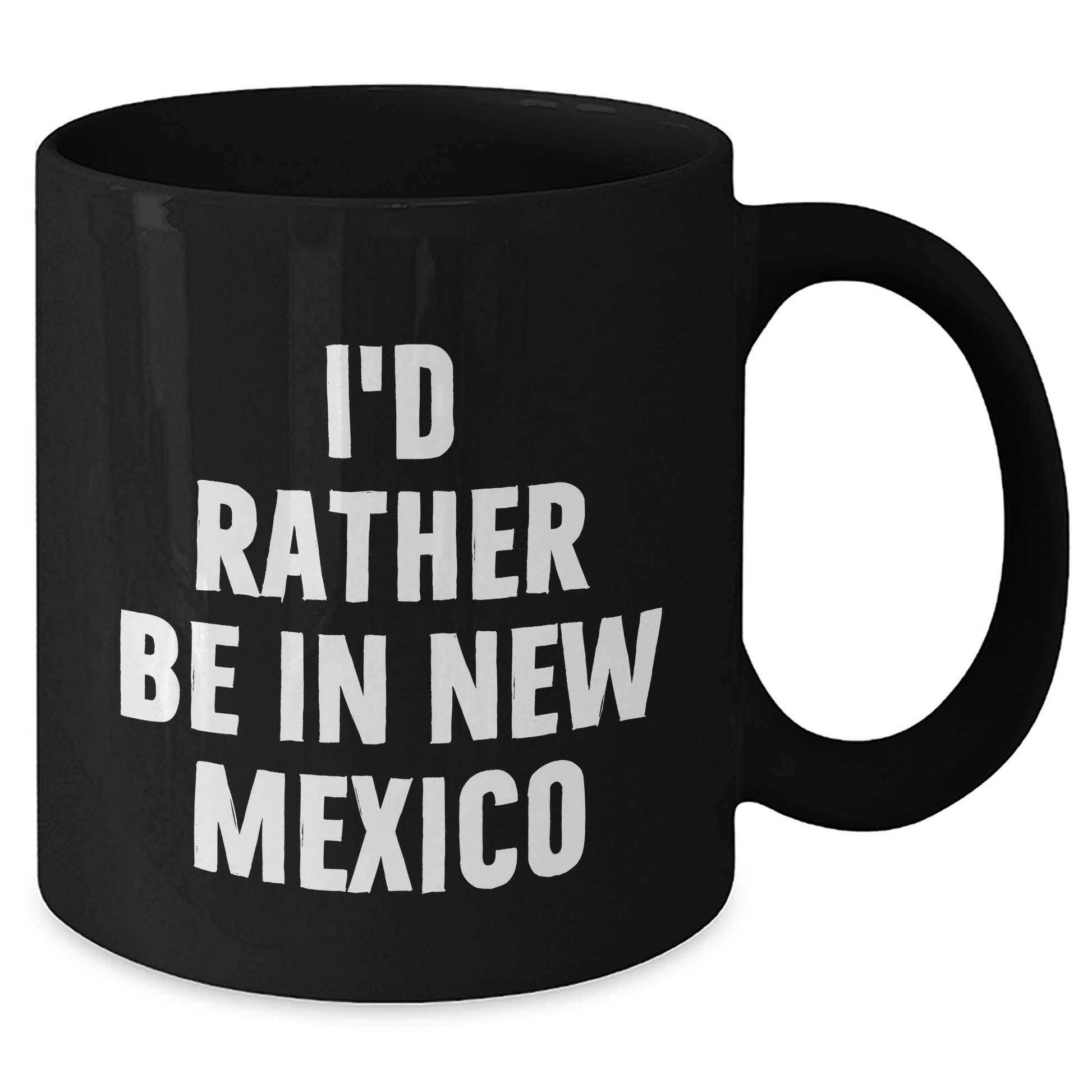 Funny New Mexico Gifts - 'I'd Rather Be In New Mexico' Black Coffee Mug for Mother's Day, Gifts from Friends, Family, or Coworkers - Additional