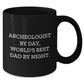 Archeologist Gifts, Funny Quote, Unique Black Coffee Mug for Graduation - Gifts from Mom to Archeologist, Dads who Dig - Additional