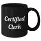 Funny Certified Clerk Quote Black Coffee Mug Gifts for Men from Women on Father's Day, Clerk Appreciation, or Office Celebration - Additional