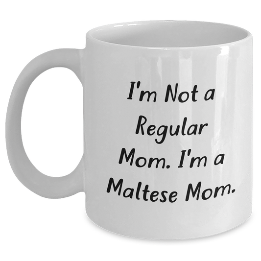 Maltese Mom Funny Gifts for Friends from - I'm Not A Regular Mom. I'm A Maltese Mom. White Coffee Mug for Graduation Unique Gifts - Main