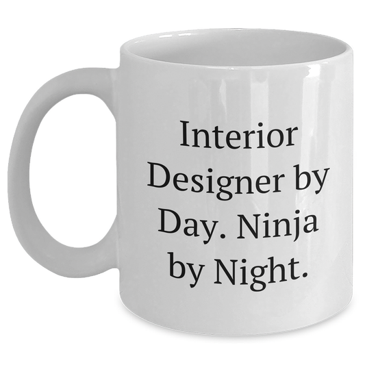 Interior Designer Gifts from Men - White Coffee Mug for Mother's Day - 'Interior Designer By Day. Ninja By Night.' Funny Quote for Women - Main