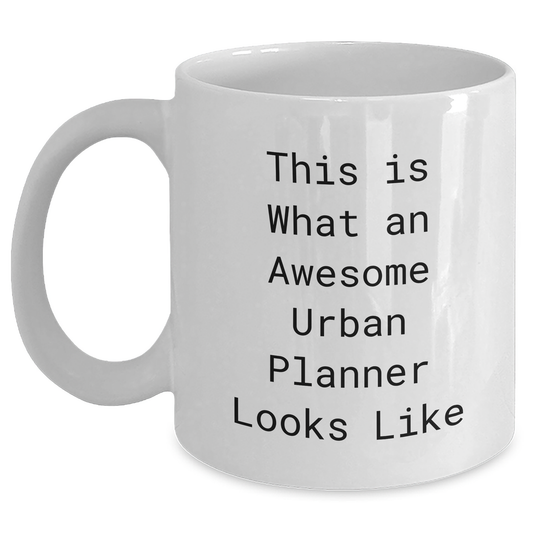 Funny Urban Planner Gifts from Mom for Awesome Urban Planner on Mother's Day - 'This Is What An Awesome Urban Planner Looks Like' Quote on White Coffee Mug - Main