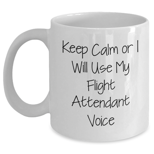 Funny Flight Attendant Gifts from Friends for Graduation Unique, Keep Calm Or I Will Use My Flight Attendant Voice White Coffee Mug, 11oz or 15oz - Main