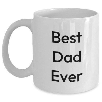 Funny Dad Gifts from Men to Best Dad Ever on Graduation Day - White Coffee Mug, Unique Gift for Dad, Best Dad Ever Quote, 11oz or 15oz Capacity, Ceramic, Microwave and Dishwasher Safe - Main