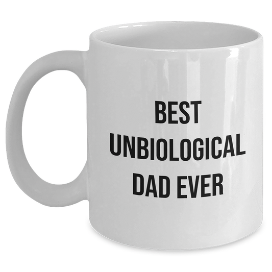 Unbiological Dad Funny Gifts, White Coffee Mug for the Best Unbiological Dad Ever, Mother's Day Unique Gifts from Men - Main