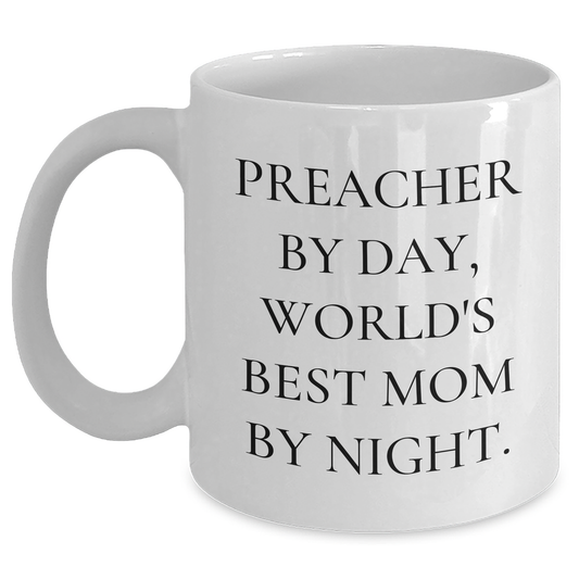 Funny Preacher Gifts, Preacher By Day, World's Best Mom By Night., White Coffee Mug for Graduation, Gifts from Friends - Main
