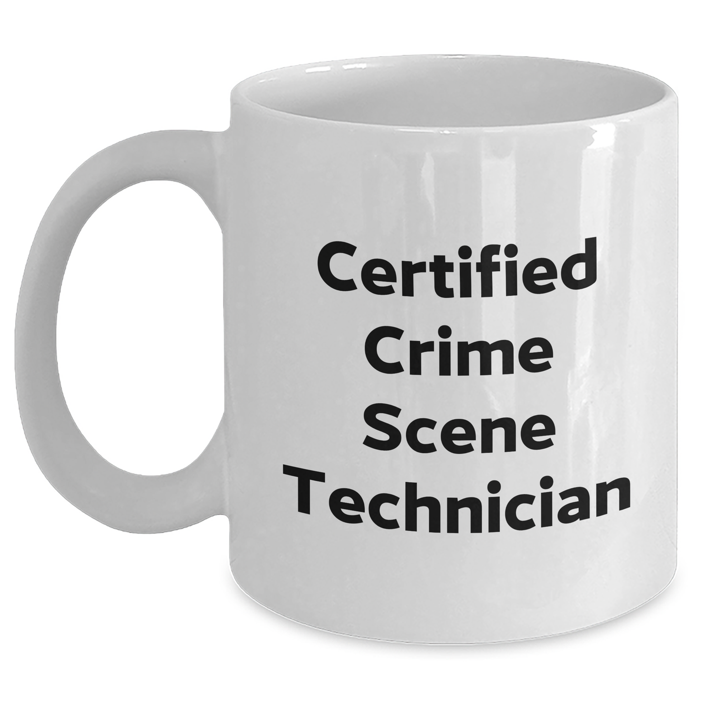 Funny Crime Scene Technician Gifts for Men from Family - White Coffee Mug, Certified Crime Scene Technician Quote, Father's Day Unique Gifts - Main