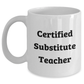Funny Quote Certified Substitute Teacher Gifts from Friends and Family for Mom's Day Unique White Coffee Mug - Main