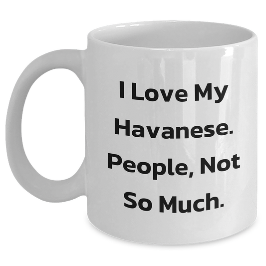 Havanese Dog Lovers, I Love My Havanese, People, Not So Much., Gifts from Men to Women for Mother's Day - Main