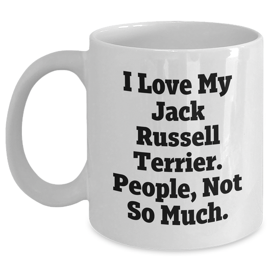 Funny Jack Russell Terrier Dog Gifts from Mom - White Coffee Mug for Jack Russell Terrier Dog Lovers and People Who Love Them, Not So Much - Mother's Day Unique Gifts - Main