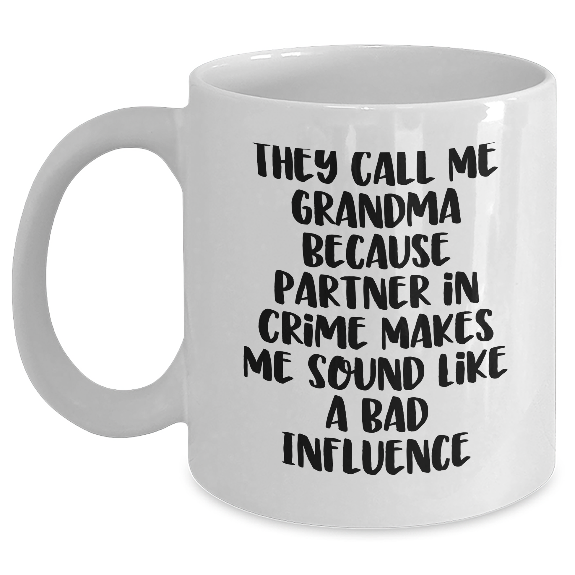 Funny Grandma Gifts, Grandmas Who Rock, White Coffee Mug for Graduation, 'They Call Me Grandma Because Partner In Crime Makes Me Sound Like A Bad Influence' - Gifts from Family for Grandma - Main