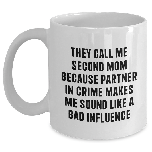 Second Mom Gifts: Funny White Coffee Mug, Perfect for Partner in Crime, Gifts from Women to Second Mom, Father's Day Unique Gifts - Main