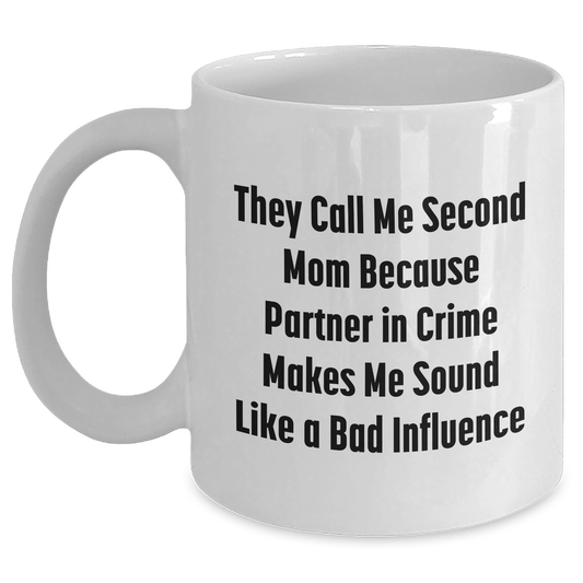 Funny Second Mom Gifts, 'They Call Me Second Mom...' White Coffee Mug for Her, Gifts from Family, Unique Father's Day Present for Men - Main