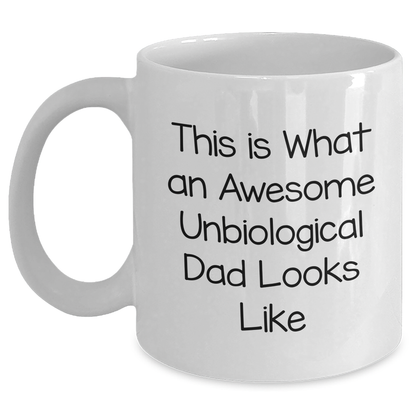 Unbiological Dad Gifts, Funny Inspirational White Coffee Mug, 'This Is What An Awesome Unbiological Dad Looks Like', Gifts from Friends to Unbiological Dad, Graduation Unique Gifts - Main