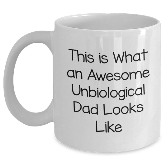Unbiological Dad Gifts, Funny Inspirational White Coffee Mug, 'This Is What An Awesome Unbiological Dad Looks Like', Gifts from Friends to Unbiological Dad, Graduation Unique Gifts - Main