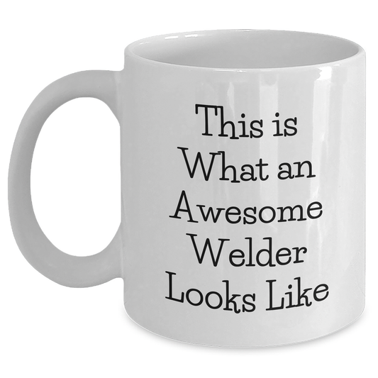 Welder Gift for Father's Day, Funny Coffee Mug, Gifts from Men, 'This Is What An Awesome Welder Looks Like' - White 11oz or 15oz Ceramic Mug - Main