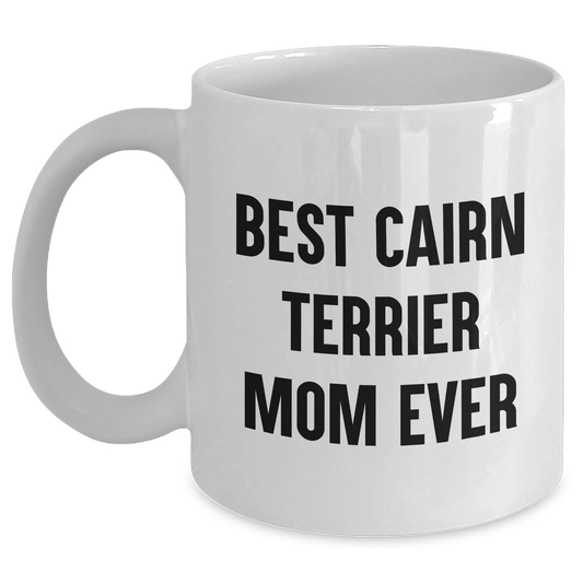 Cairn Terrier Dog Gifts from Best Mom Ever Funny White Coffee Mug, Perfect for Cairn Terrier Dog Lovers, Father's Day Unique Gifts for Men, Gifts for Cairn Terrier Dog Owners - Main