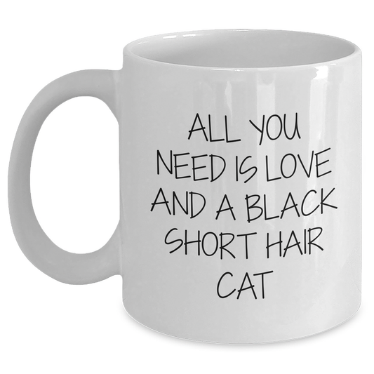 Funny Black Short Hair Cat Gifts for Mom's Day, All You Need is Love and a White Coffee Mug from Friends - Main