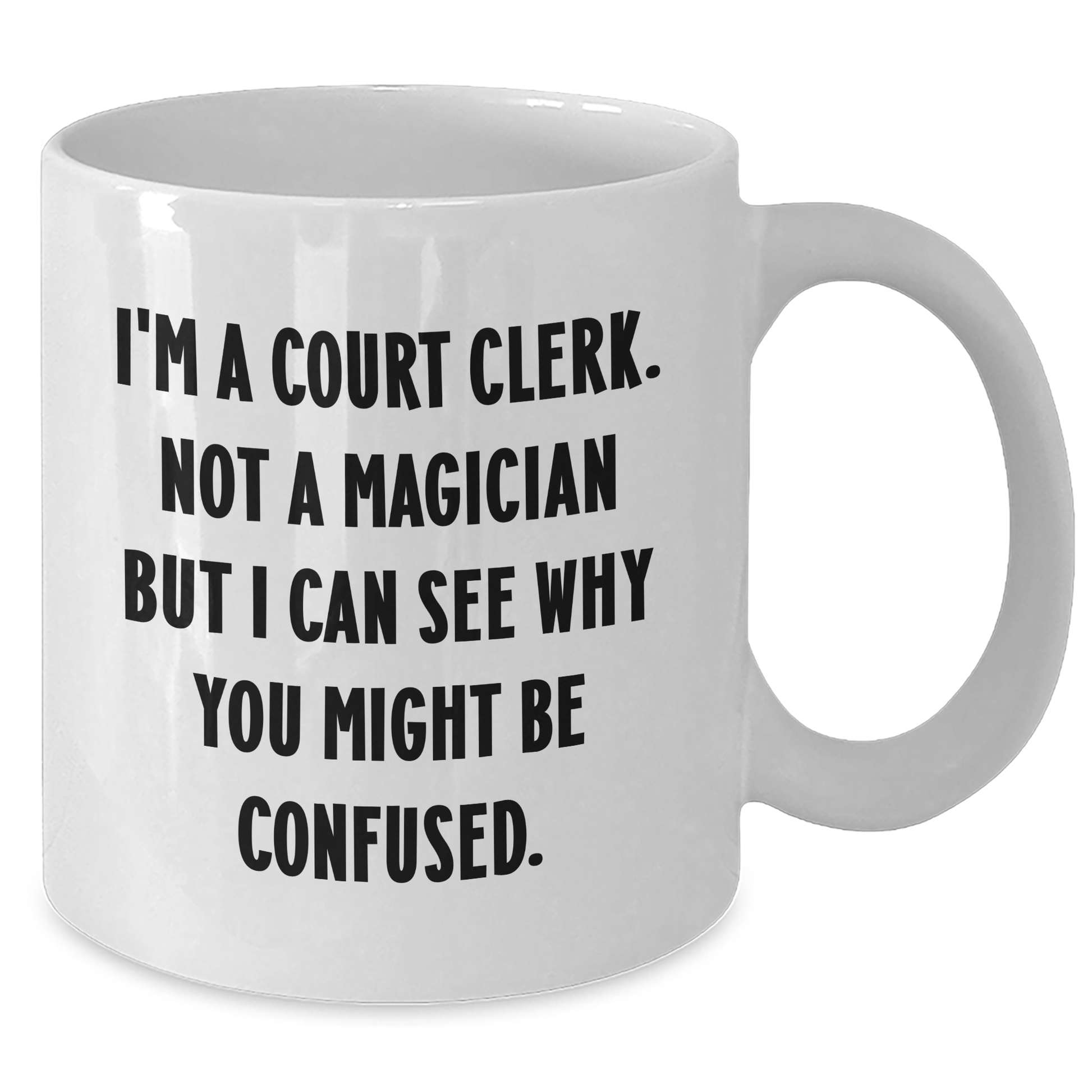 Funny Court Clerk Gifts, 'I'm A Court Clerk. Not A Magician...' White Coffee Mug, Mother's Day Unique Gifts from Friends, Family, or Coworkers - Additional