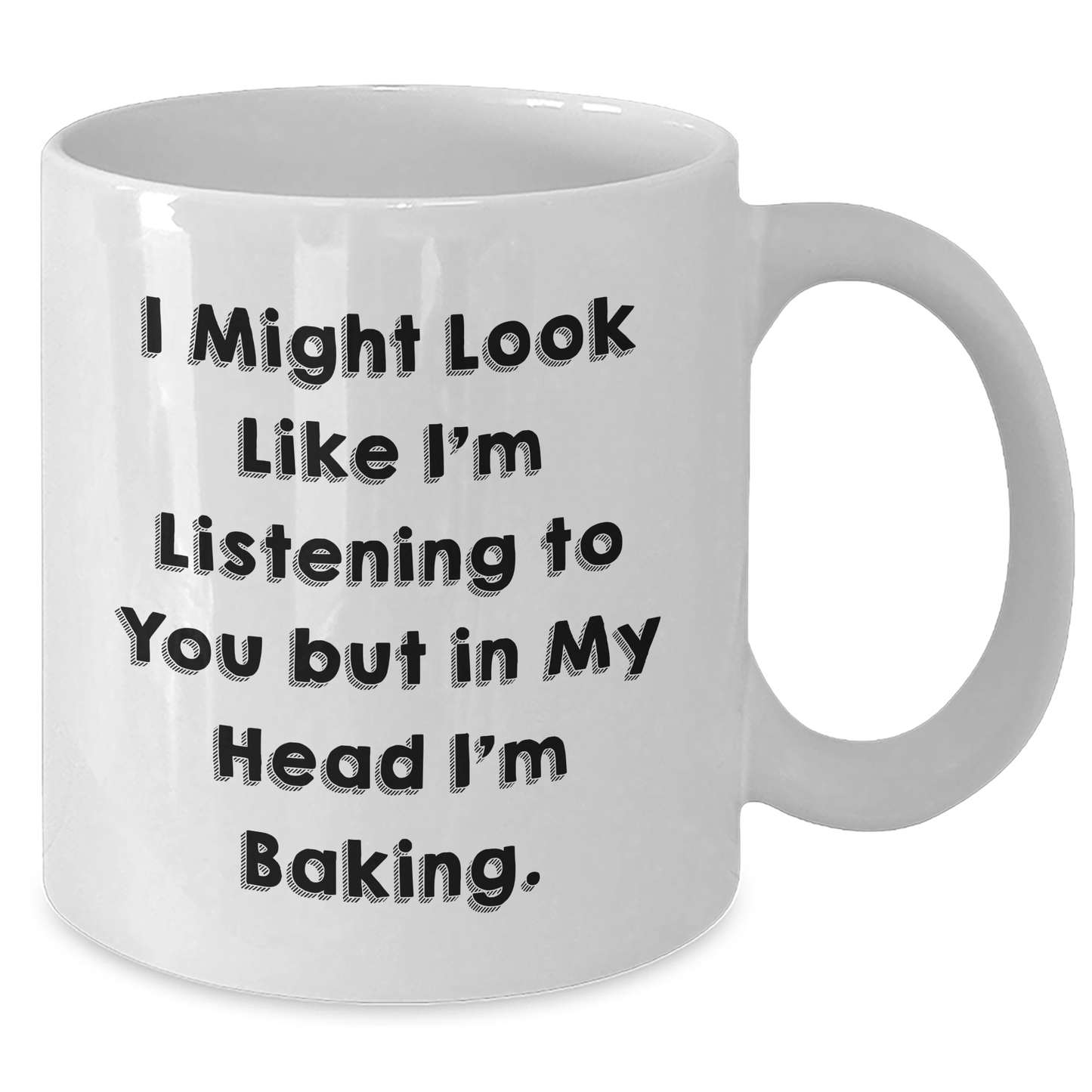 Funny Baking Gifts for Men from Family - White Coffee Mug with I Might Look Like I'm Listening To You But In My Head I'm Baking. - Additional