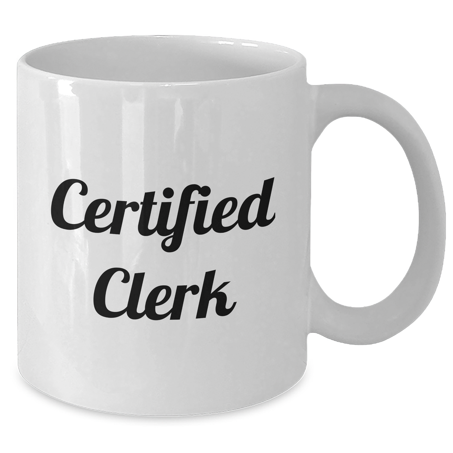 Funny Clerk Gifts for Men - White Coffee Mug, 11oz or 15oz Capacity, Certified Clerk Quote, Gifts from Men for Dads on Father's Day - Additional