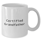 Funny Grandfather Gifts from Men to Grandfather - White Coffee Mug, Certified Grandfather Quote, Father's Day Unique Gifts - Additional