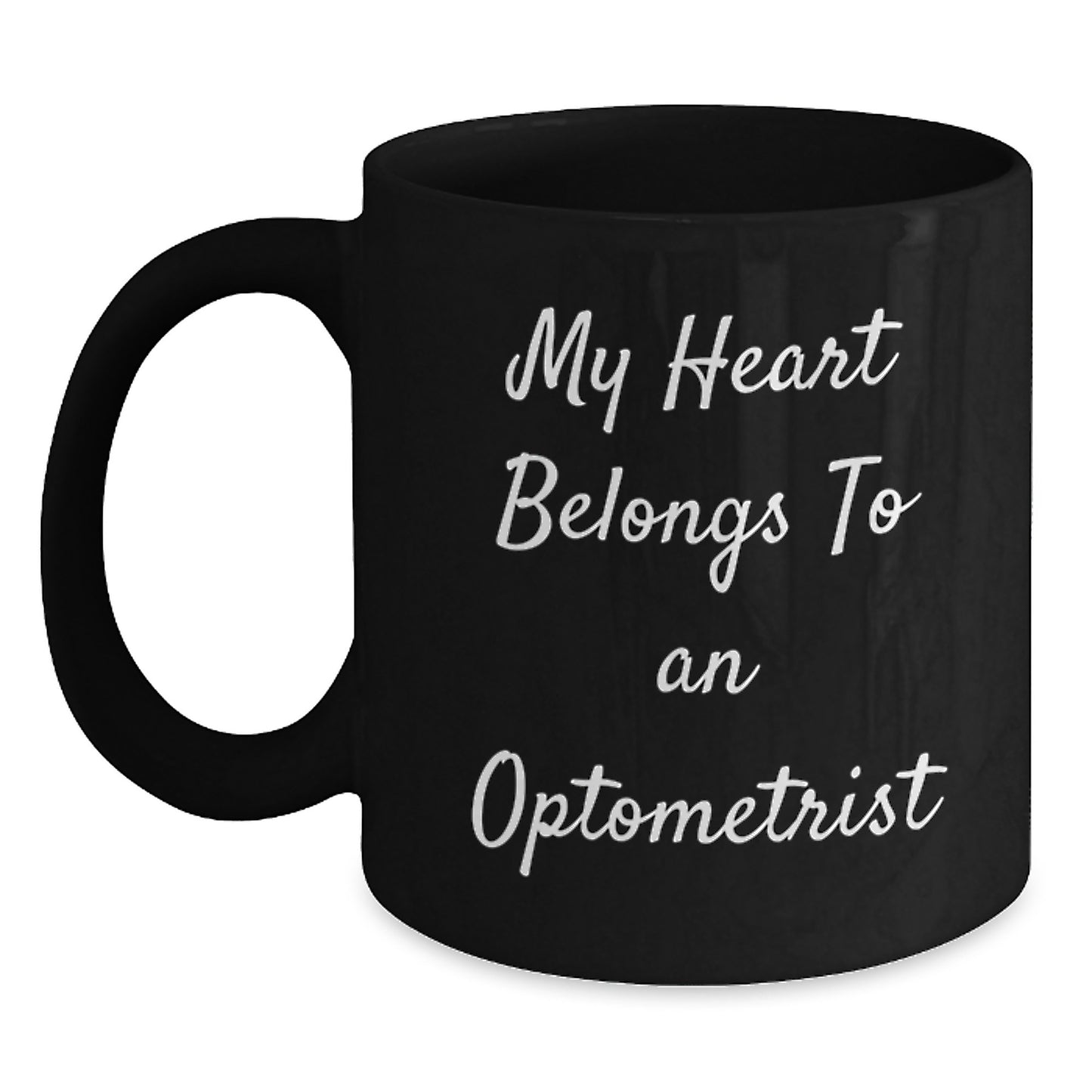 Funny Black Coffee Mug Gifts from Friends and Family to an Amazing Optometrist - 'My Heart Belongs To An Optometrist' Quote - Main