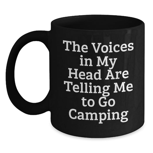 Funny Camping Gifts from Men for Friends - Black Coffee Mug with Inspirational Quote 'The Voices In My Head Are Telling Me To Go Camping' - Graduation Unique Gifts - Main