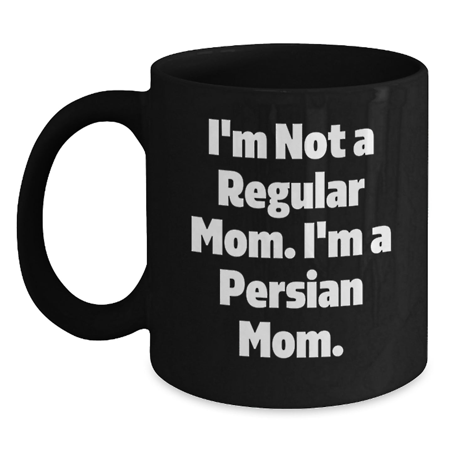 Funny Persian Cat Mom Gifts, I'm Not A Regular Mom. I'm A Persian Mom. Birthday Unique Gifts from Mom to Friends and Family, Black Coffee Mug - Main