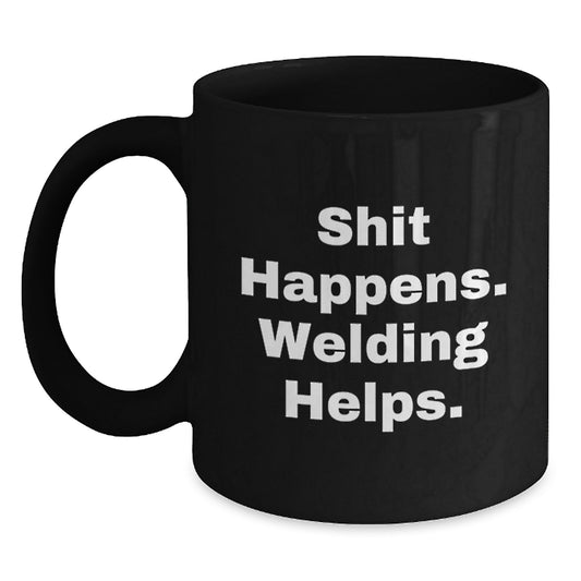 Welding Humor Gifts for Men from Friends, Funny 'Shit Happens' Black Coffee Mug for Graduation - Main