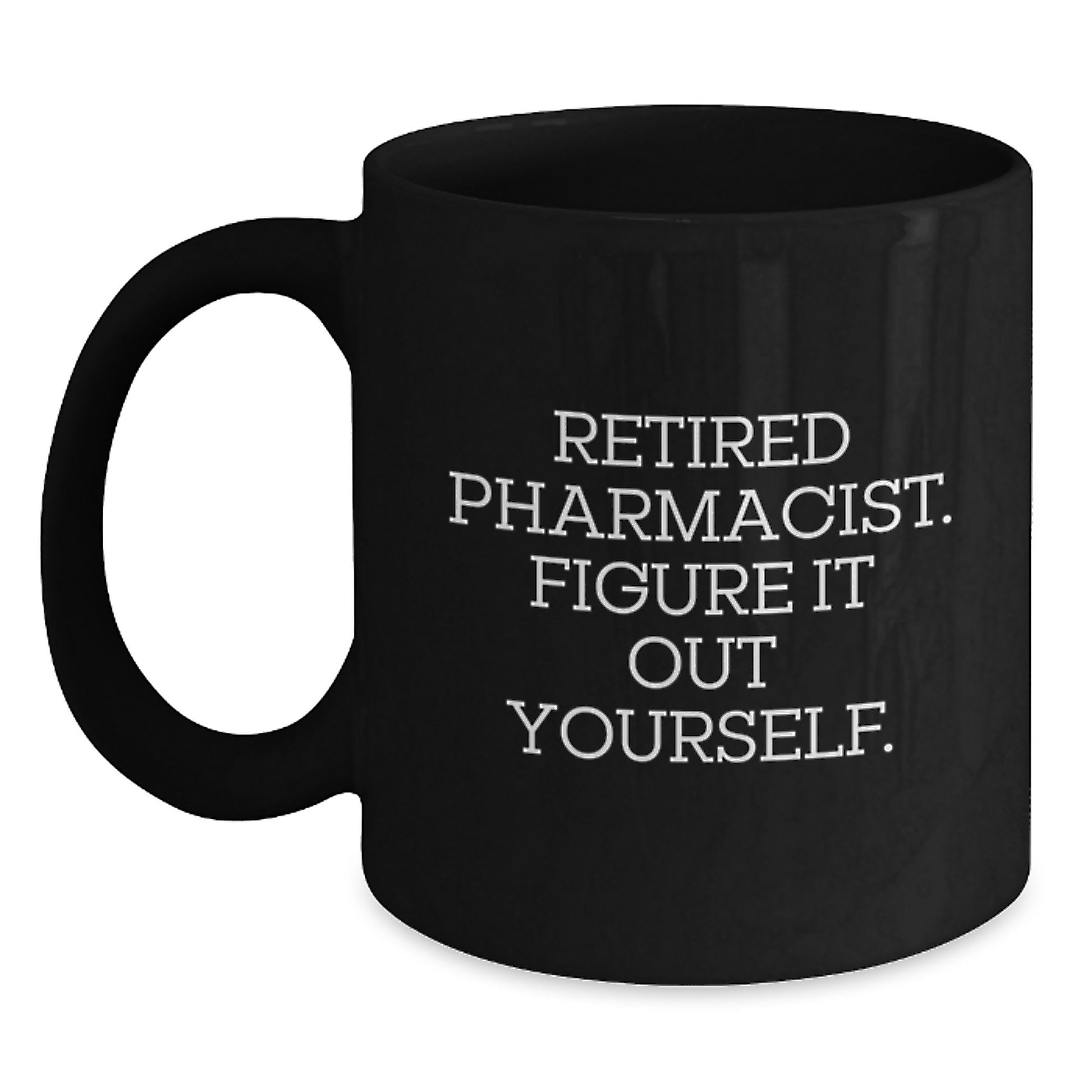 Funny Pharmacist Gifts, Retired Pharmacist Wisdom, Black Coffee Mug for Graduation, Gifts from Friends to Phamacists, Perfect Unique Gift for Men or Women - Main