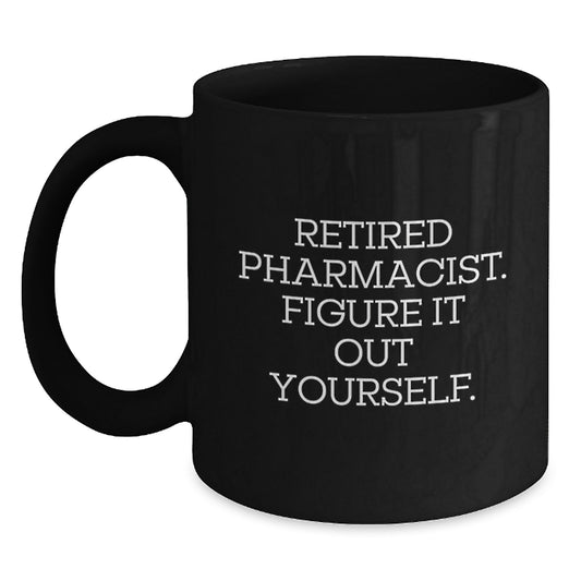 Funny Pharmacist Gifts, Retired Pharmacist Wisdom, Black Coffee Mug for Graduation, Gifts from Friends to Phamacists, Perfect Unique Gift for Men or Women - Main
