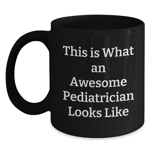 Funny Pediatrician Gifts from Friends, Gifts for Men, Unique Graduation Mugs, Quote: 'This Is What An Awesome Pediatrician Looks Like' - Main
