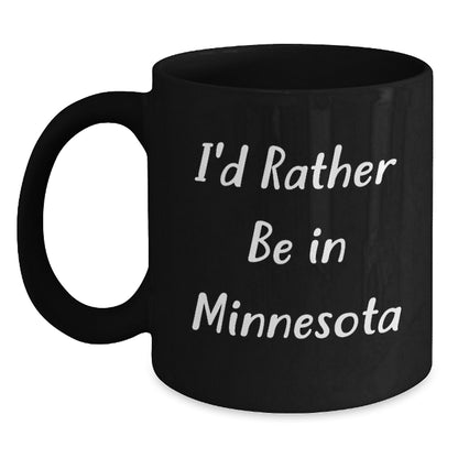 Minnesota Lovers Black Coffee Mug, 'I'd Rather Be In Minnesota' Funny Quote, Gifts for Friends, Coworkers, Family, Gifts from Men, Women, Family Members, Unique Graduation Gifts - Main