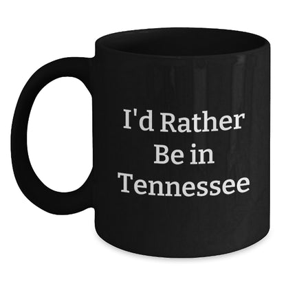 Tennessee Gifts from Friends and Family, 'I'd Rather Be In Tennessee' Black Coffee Mug for Graduation Unique Gifts - Main
