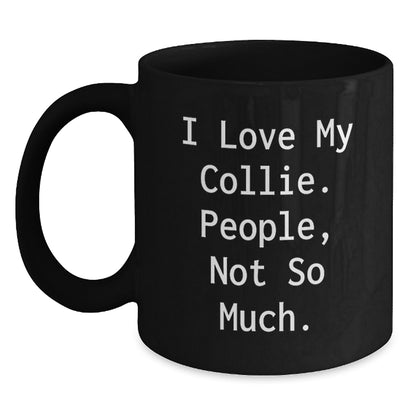 Collie Dog Lovers Funny Quote Black Coffee Mug Gifts from Friends for Graduation, 'I Love My Collie. People, Not So Much.' - Main