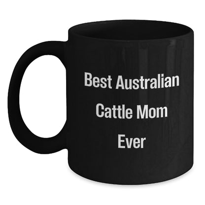 Australian Cattle Dog Lover Gifts from Friends for Birthday - 'Best Australian Cattle Mom Ever' Quote on Black Coffee Mug - Main