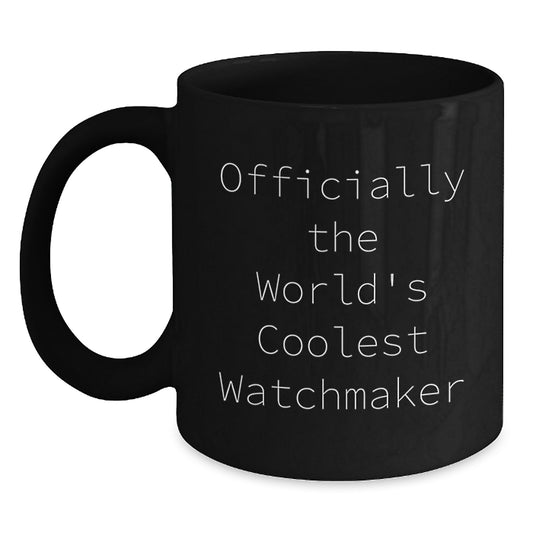 Funny Watchmaker Gifts, Unique Black Coffee Mugs for Men, Officially The World's Coolest Watchmaker Christmas Unique Gifts from Friends - Main