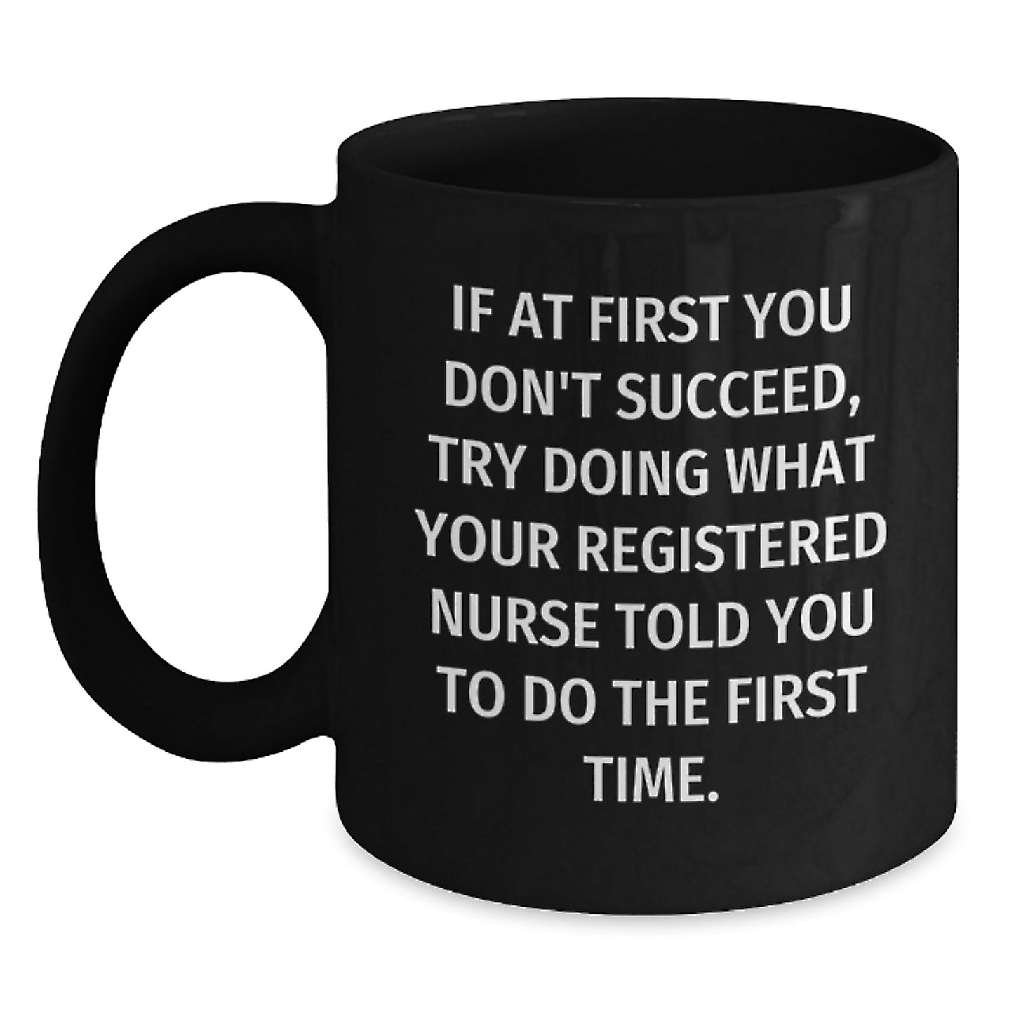 Funny Registered Nurse Gifts from Friends for Christmas, Unique Black Coffee Mug with If At First You Don't Succeed Quote, Great for Men or Women Coworkers - Main