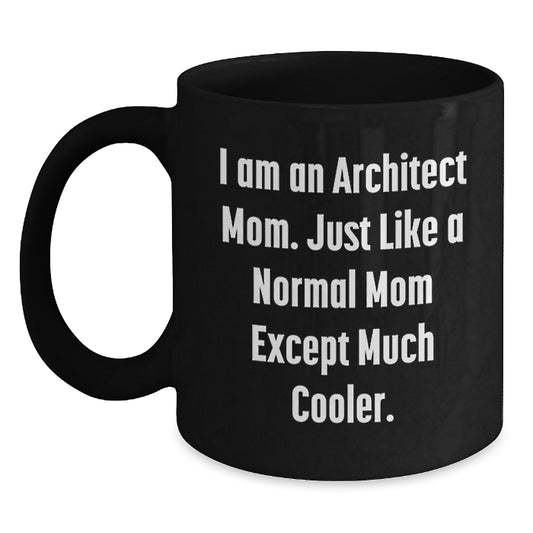 Funny Architect Mom Black Coffee Mug, Ideal Gift for Architect Friends and Family on Christmas Morning, Gifts from Mom, Unique Architect Christmas Unique Gifts - Main