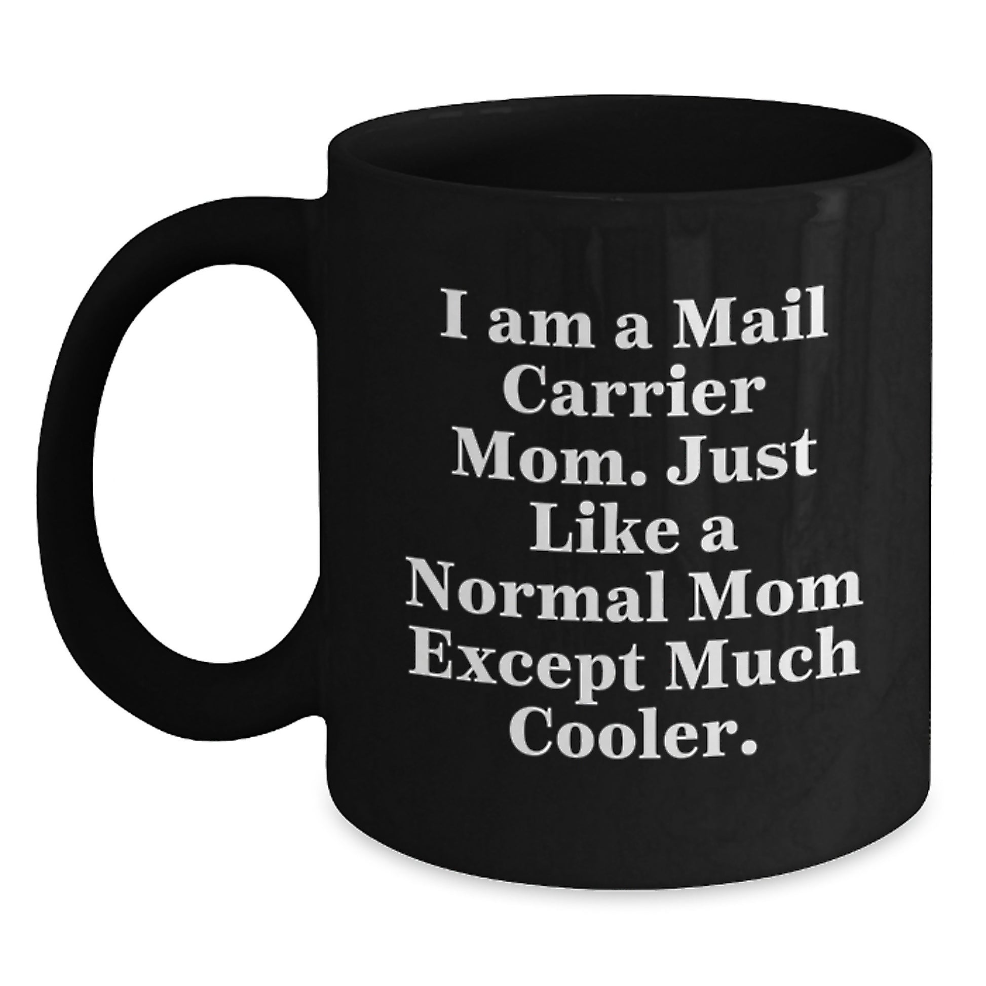 Unique Gifts for Mail Carrier Moms, Funny 'I Am A Mail Carrier Mom' Black Coffee Mug, Perfect for Mail Carrier Women at Christmas - Main