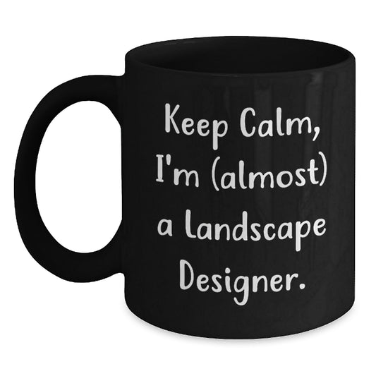 Funny Landscape Designer Christmas Unique Gifts for Landscape Designers from Friends - Keep Calm I'm (almost) A Landscape Designer. Black Coffee Mug - Main