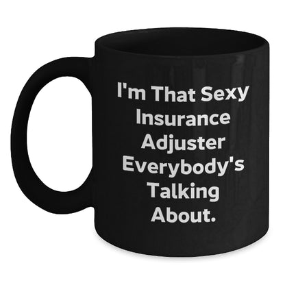 Funny Insurance Adjuster Gifts for Men, Women, Coworkers - 'I'm That Sexy Insurance Adjuster Everybody's Talking About' Black Coffee Mug, Christmas Unique Gifts from Friends and Family - Main
