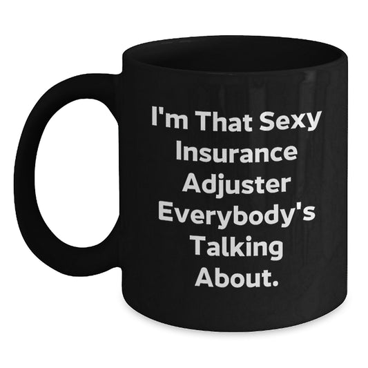 Funny Insurance Adjuster Gifts for Men, Women, Coworkers - 'I'm That Sexy Insurance Adjuster Everybody's Talking About' Black Coffee Mug, Christmas Unique Gifts from Friends and Family - Main