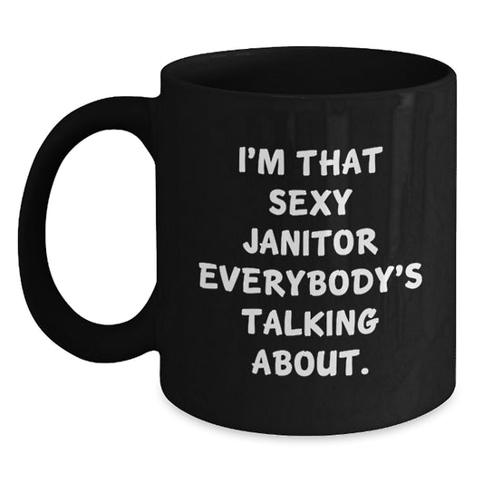 Funny Janitor Gifts for Men Christmas Unique Black Coffee Mugs from Friends - Sexy Janitor Quotes - Main