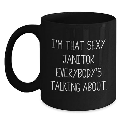 Funny Janitor Gifts for Men - I'm That Sexy Janitor Everybody's Talking About. Black Coffee Mug, Gifts from Men to Janitor Friends, Christmas Unique - Main