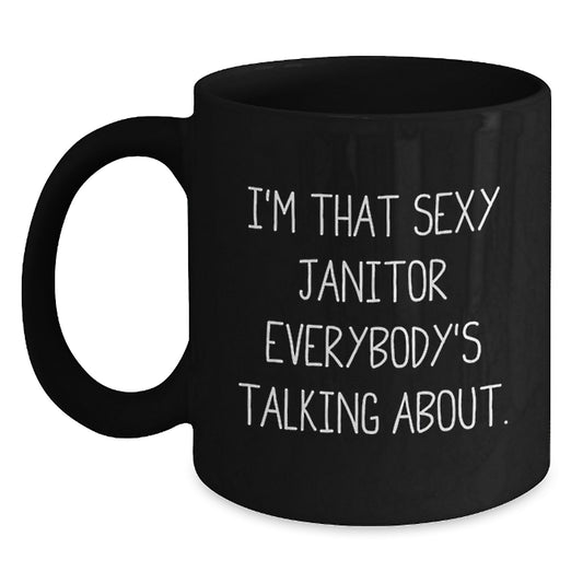 Funny Janitor Gifts for Men - I'm That Sexy Janitor Everybody's Talking About. Black Coffee Mug, Gifts from Men to Janitor Friends, Christmas Unique - Main