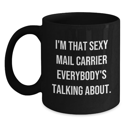 Funny Mail Carrier Gifts from Men to Their Sexy Mail Carrier Friends - I'm That Sexy Mail Carrier Everybody's Talking About. Christmas Unique - Main