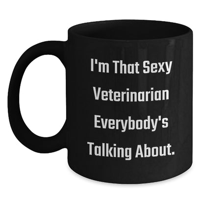 Funny Veterinarian Gifts for Men, Women, or Friends - Black Coffee Mug 'I'm That Sexy Veterinarian Everybody's Talking About', Christmas Unique Presents - Main