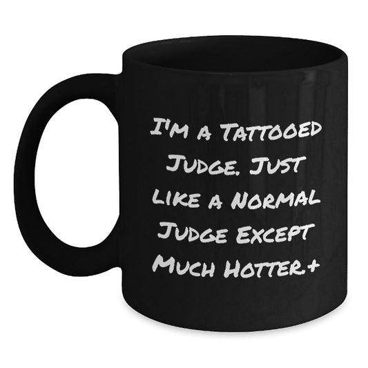 Funny Judge Gifts, Black Coffee Mug for Men, I'm A Tattooed Judge... Unique Christmas Memorable Present from Friends - Main
